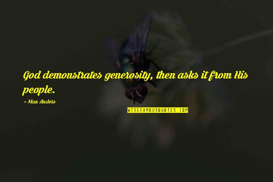 Mecanismos De La Quotes By Max Anders: God demonstrates generosity, then asks it from His