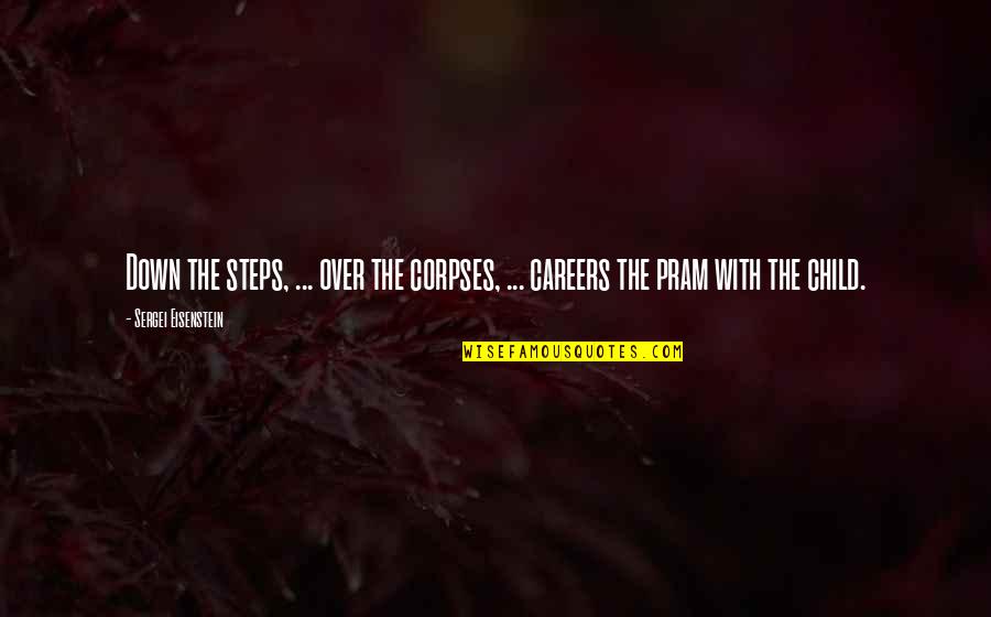 Mecburum Quotes By Sergei Eisenstein: Down the steps, ... over the corpses, ... Mecburum Quotes By Sergei Eisenstein: Down the steps, ... over the corpses, ...