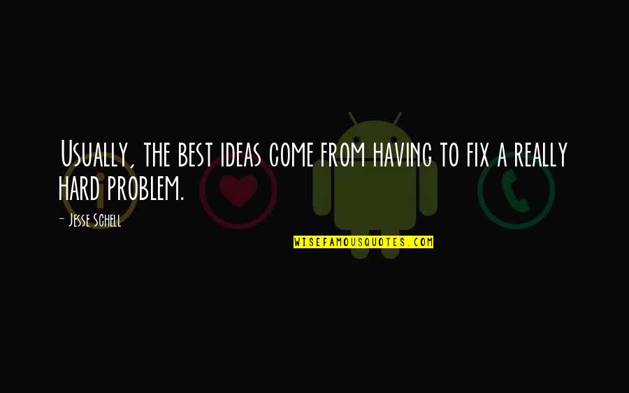 Meccanica Benassi Quotes By Jesse Schell: Usually, the best ideas come from having to