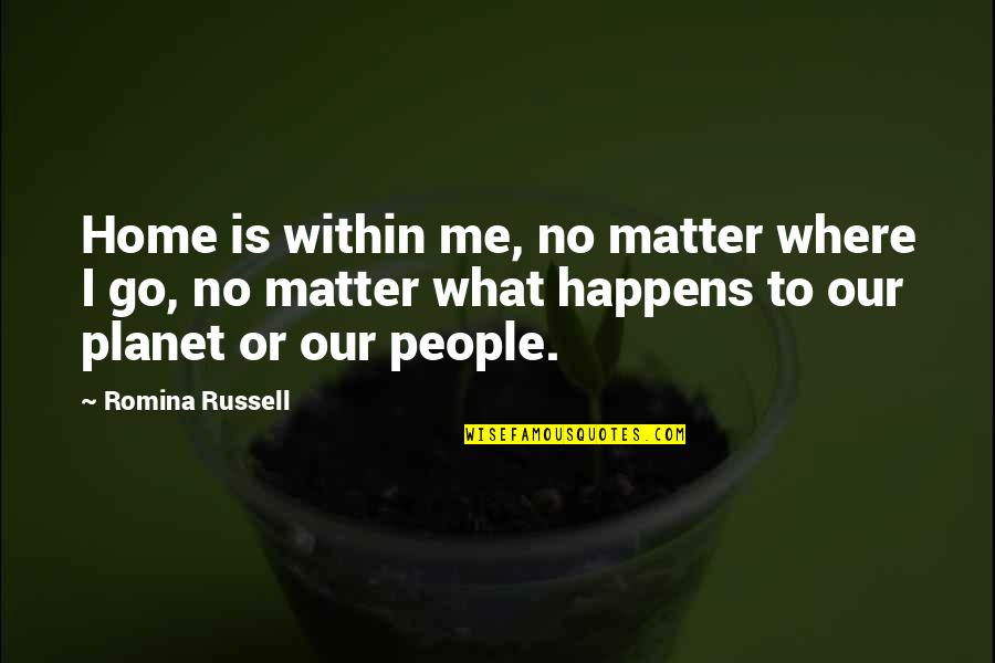 Meccanica Benassi Quotes By Romina Russell: Home is within me, no matter where I Meccanica Benassi Quotes By Romina Russell: Home is within me, no matter where I
