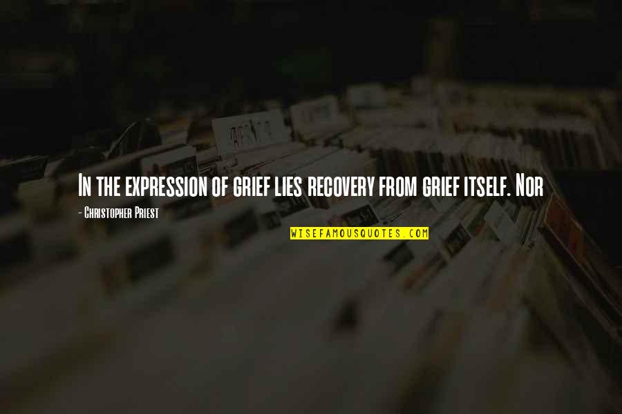 Meccaniche Watch Quotes By Christopher Priest: In the expression of grief lies recovery from