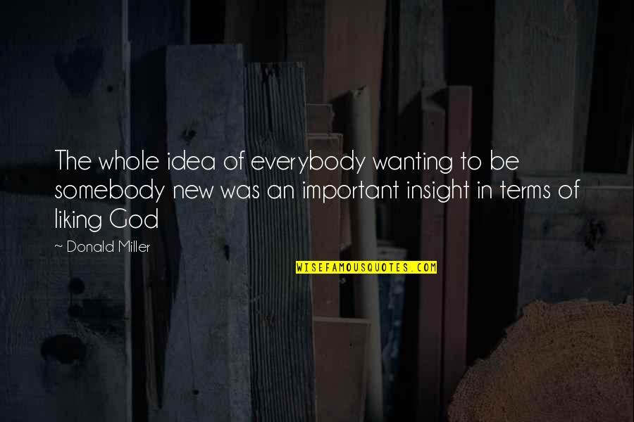 Meccanismo E1 Quotes By Donald Miller: The whole idea of everybody wanting to be