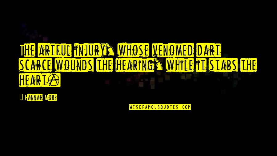 Mecchia Quotes By Hannah More: The artful injury, whose venomed dart scarce wounds Mecchia Quotes By Hannah More: The artful injury, whose venomed dart scarce wounds