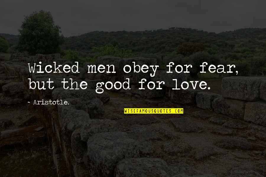 Mecenas Bloch Quotes By Aristotle.: Wicked men obey for fear, but the good Mecenas Bloch Quotes By Aristotle.: Wicked men obey for fear, but the good