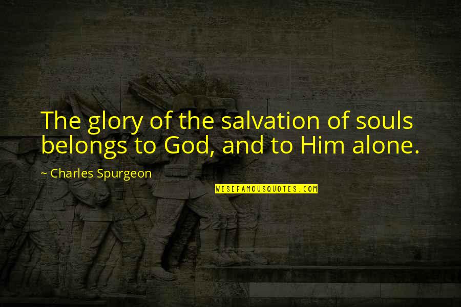 Mecenas In English Quotes By Charles Spurgeon: The glory of the salvation of souls belongs