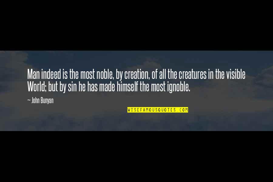 Mecene Quotes By John Bunyan: Man indeed is the most noble, by creation, Mecene Quotes By John Bunyan: Man indeed is the most noble, by creation,