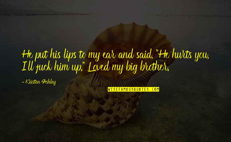 Mechanic Shop Quotes By Kristen Ashley: He put his lips to my ear and Mechanic Shop Quotes By Kristen Ashley: He put his lips to my ear and