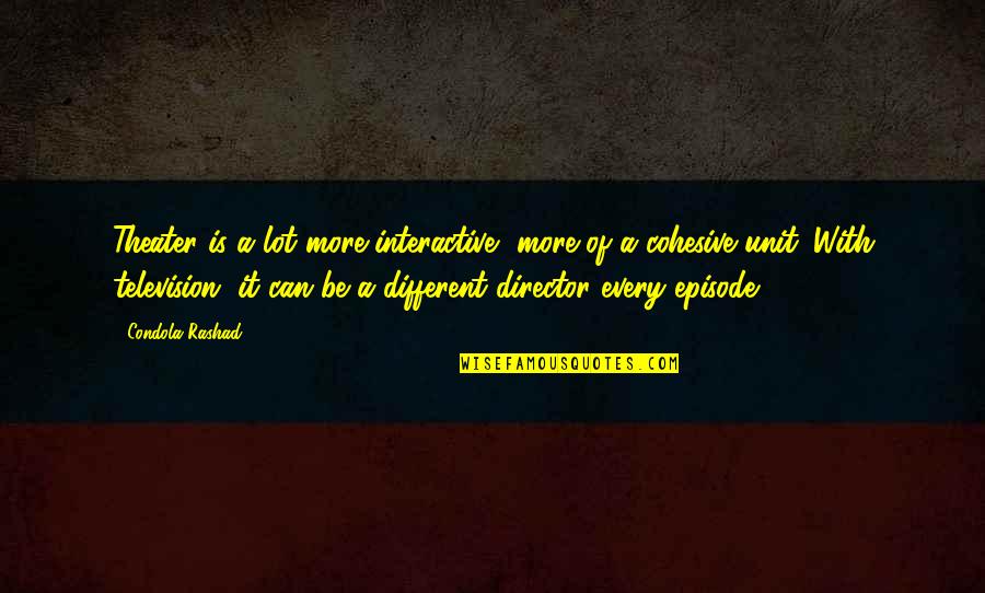 Mechanical Energy Quotes By Condola Rashad: Theater is a lot more interactive, more of Mechanical Energy Quotes By Condola Rashad: Theater is a lot more interactive, more of