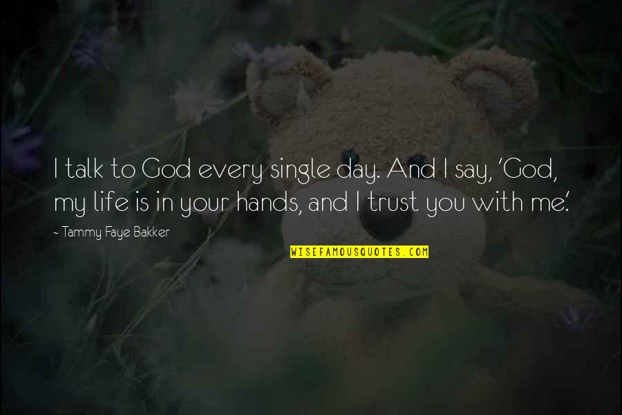Mechanical Heads Quotes By Tammy Faye Bakker: I talk to God every single day. And Mechanical Heads Quotes By Tammy Faye Bakker: I talk to God every single day. And