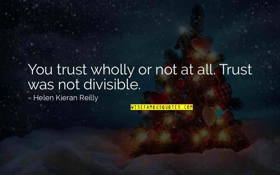 Mechanical Heart Quotes By Helen Kieran Reilly: You trust wholly or not at all. Trust Mechanical Heart Quotes By Helen Kieran Reilly: You trust wholly or not at all. Trust