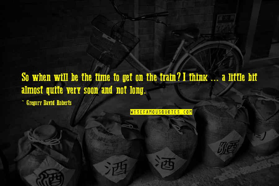 Mechanical Repairs Quotes By Gregory David Roberts: So when will be the time to get Mechanical Repairs Quotes By Gregory David Roberts: So when will be the time to get