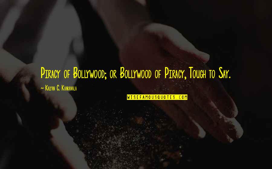Mechanical Repairs Quotes By Kalyan C. Kankanala: Piracy of Bollywood; or Bollywood of Piracy, Tough Mechanical Repairs Quotes By Kalyan C. Kankanala: Piracy of Bollywood; or Bollywood of Piracy, Tough