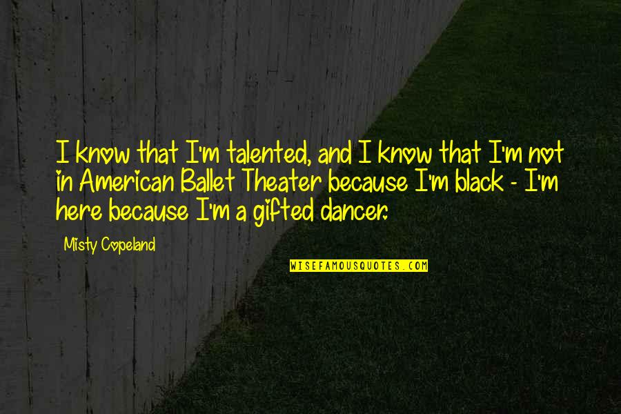 Mechanicalsoup Quotes By Misty Copeland: I know that I'm talented, and I know Mechanicalsoup Quotes By Misty Copeland: I know that I'm talented, and I know
