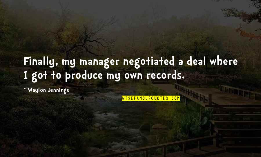 Mechanics Bank Quotes By Waylon Jennings: Finally, my manager negotiated a deal where I