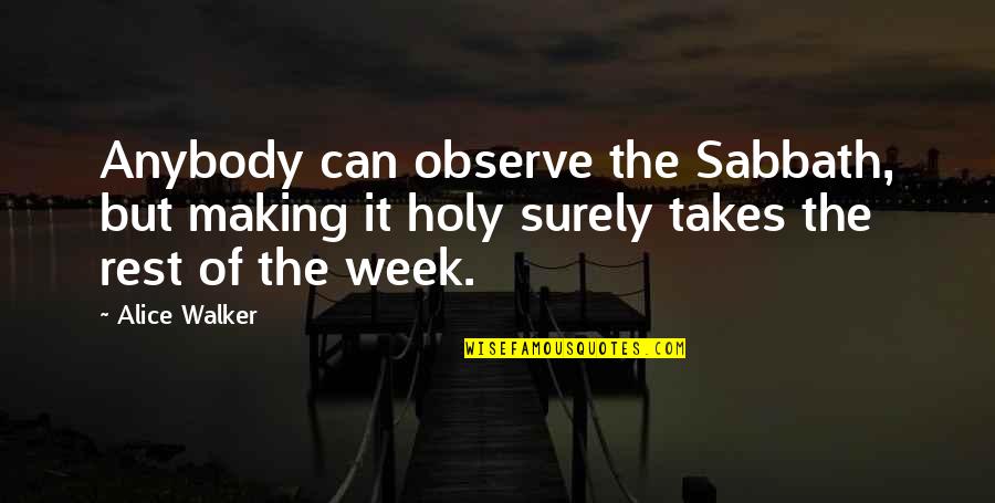 Mechanik Debica Quotes By Alice Walker: Anybody can observe the Sabbath, but making it Mechanik Debica Quotes By Alice Walker: Anybody can observe the Sabbath, but making it