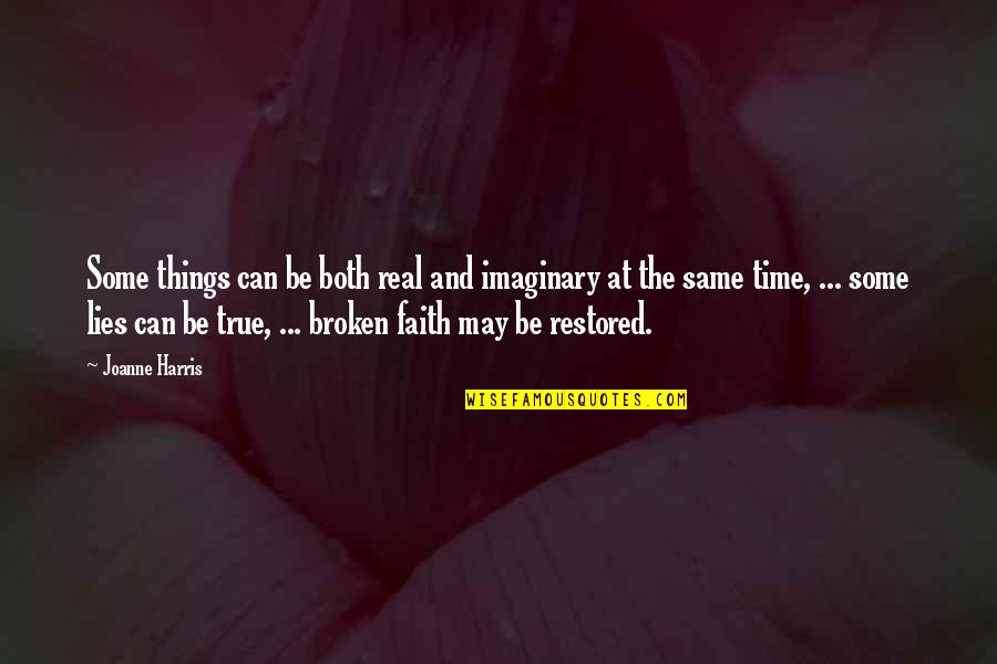 Mechanique Quotes By Joanne Harris: Some things can be both real and imaginary Mechanique Quotes By Joanne Harris: Some things can be both real and imaginary