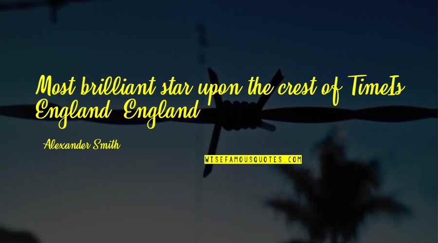 Mechanising Quotes By Alexander Smith: Most brilliant star upon the crest of TimeIs