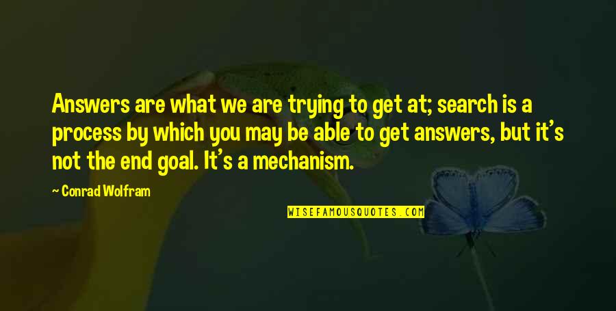 Mechanism Quotes By Conrad Wolfram: Answers are what we are trying to get