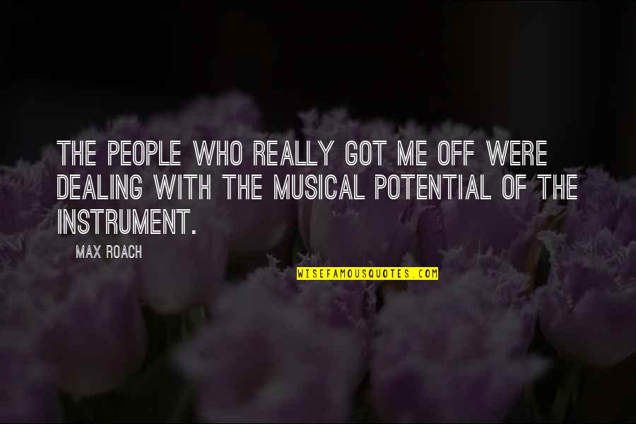 Mechas Platinadas Quotes By Max Roach: The people who really got me off were Mechas Platinadas Quotes By Max Roach: The people who really got me off were
