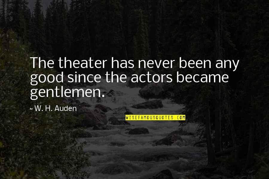 Mechelen Postcode Quotes By W. H. Auden: The theater has never been any good since