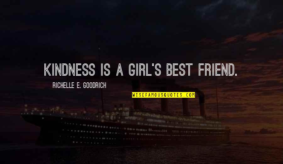 Mechelse Quotes By Richelle E. Goodrich: Kindness is a girl's best friend. Mechelse Quotes By Richelle E. Goodrich: Kindness is a girl's best friend.
