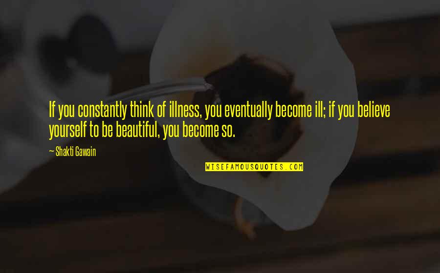 Mecheria Font Quotes By Shakti Gawain: If you constantly think of illness, you eventually Mecheria Font Quotes By Shakti Gawain: If you constantly think of illness, you eventually