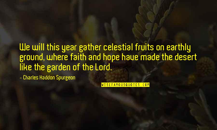 Mechita Movers Quotes By Charles Haddon Spurgeon: We will this year gather celestial fruits on