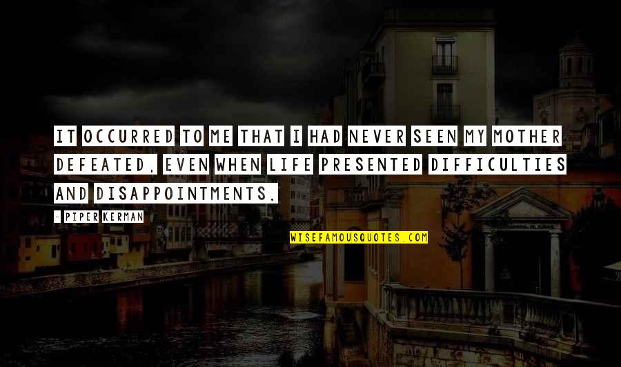 Mechita Renaissance Quotes By Piper Kerman: It occurred to me that I had never Mechita Renaissance Quotes By Piper Kerman: It occurred to me that I had never