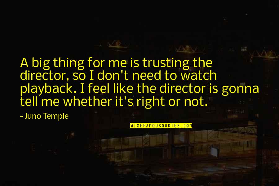 Mechon Quotes By Juno Temple: A big thing for me is trusting the