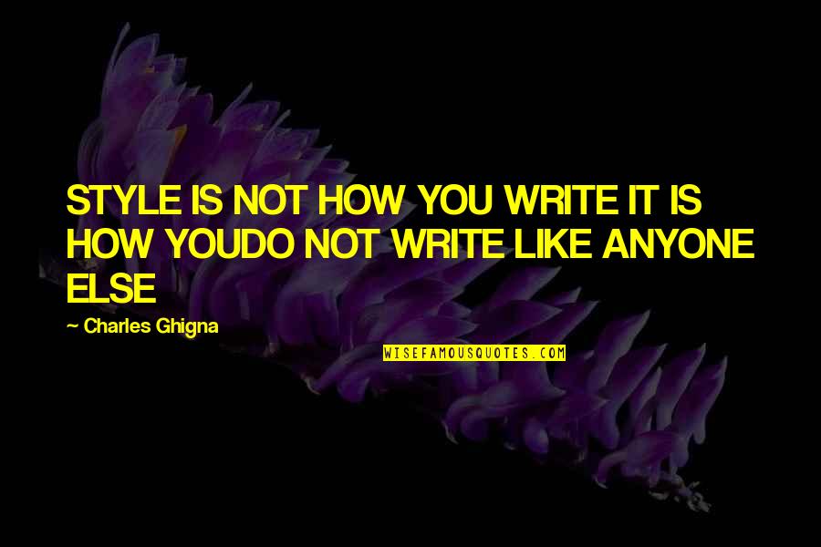 Mechtilde De Magdeburg Quotes By Charles Ghigna: STYLE IS NOT HOW YOU WRITE IT IS