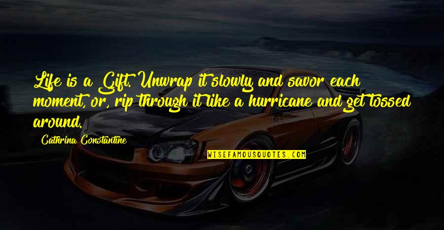 Mechutanim Quotes By Cathrina Constantine: Life is a Gift. Unwrap it slowly and Mechutanim Quotes By Cathrina Constantine: Life is a Gift. Unwrap it slowly and