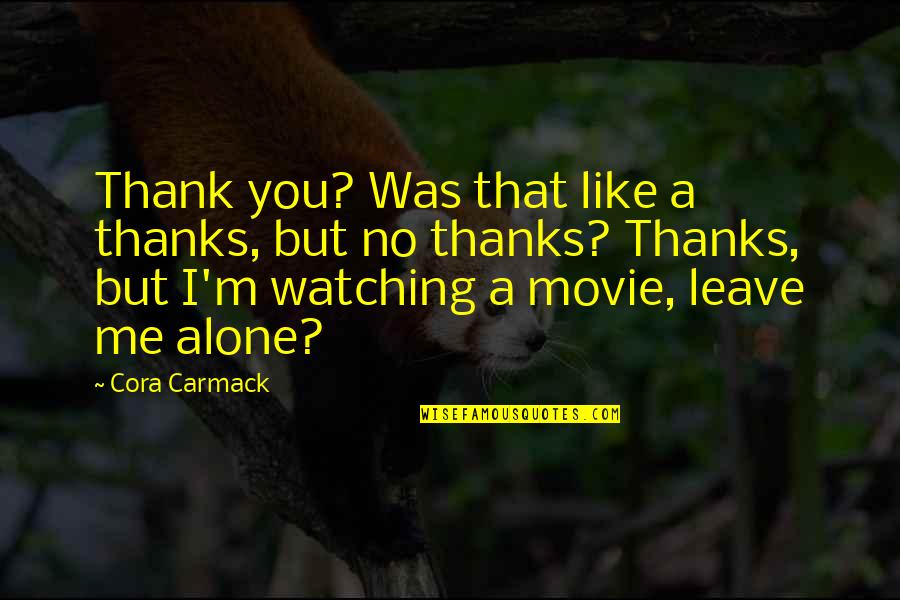 Me'cora Quotes By Cora Carmack: Thank you? Was that like a thanks, but Me'cora Quotes By Cora Carmack: Thank you? Was that like a thanks, but