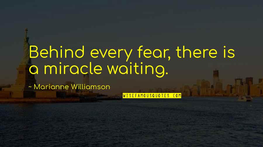 Mecrab Quotes By Marianne Williamson: Behind every fear, there is a miracle waiting.