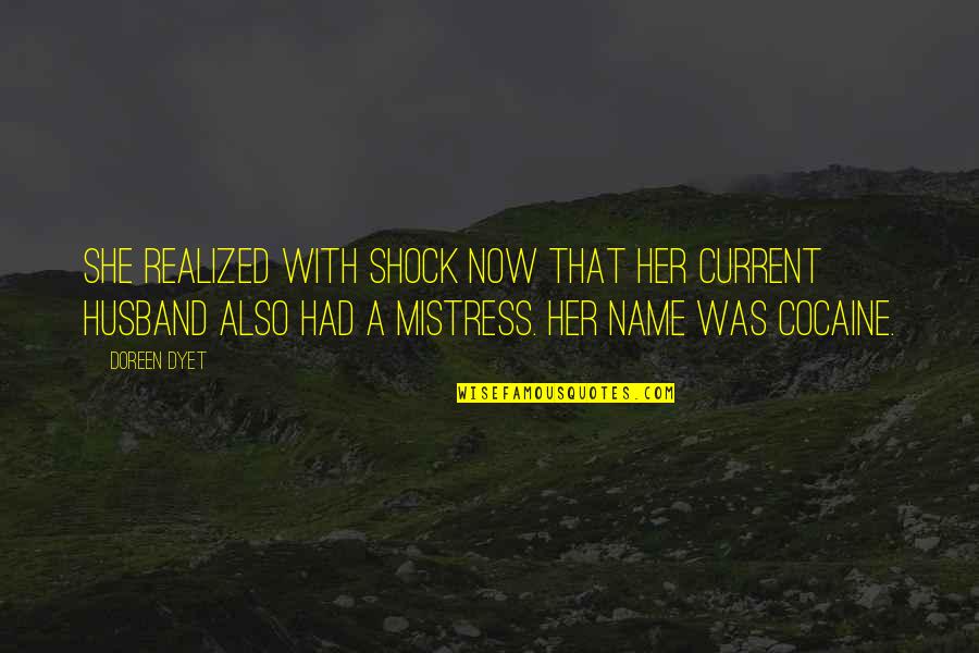 Med Ocre Quotes By Doreen Dyet: She realized with shock now that her current Med Ocre Quotes By Doreen Dyet: She realized with shock now that her current