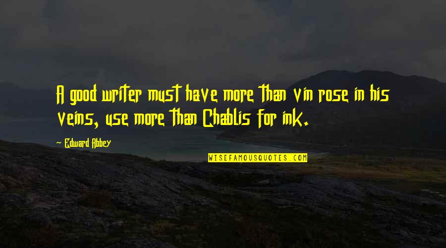 Med Student Quotes By Edward Abbey: A good writer must have more than vin