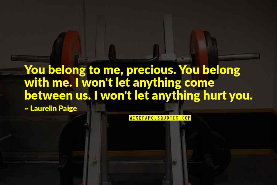 Med Students Funny Quotes By Laurelin Paige: You belong to me, precious. You belong with