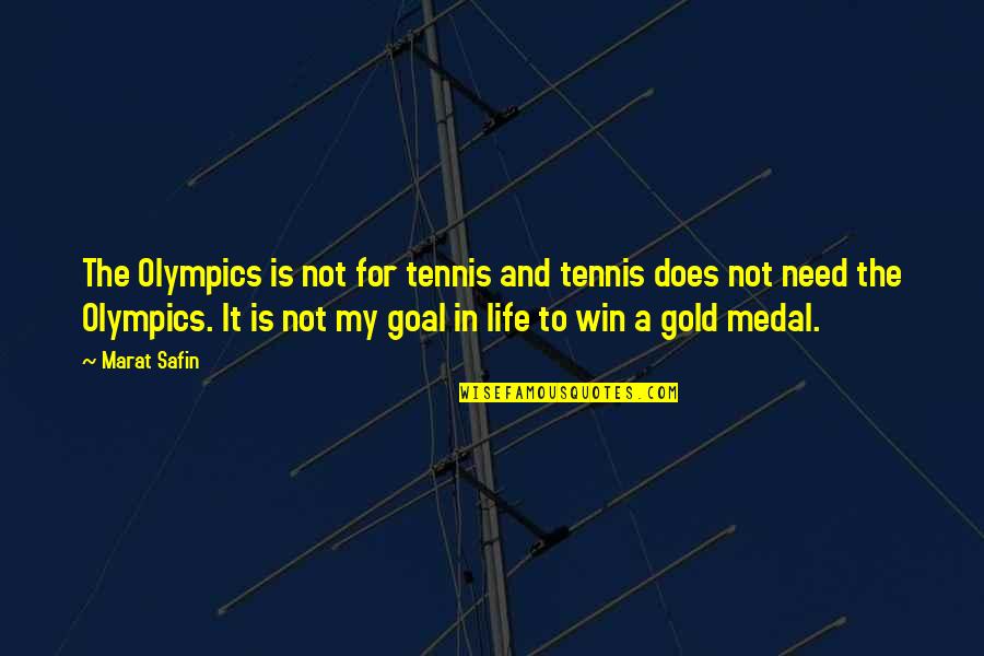 Medal Quotes By Marat Safin: The Olympics is not for tennis and tennis