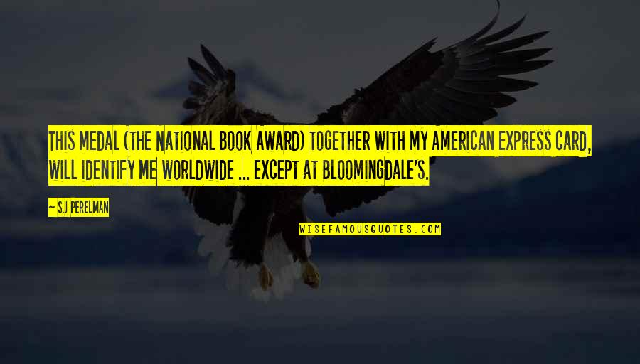 Medal Quotes By S.J Perelman: This medal (the National Book Award) together with