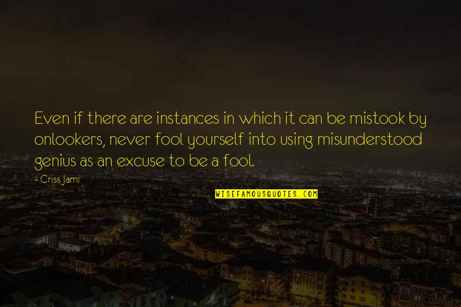 Medallist Series Quotes By Criss Jami: Even if there are instances in which it Medallist Series Quotes By Criss Jami: Even if there are instances in which it