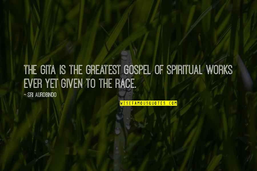 Medallist Series Quotes By Sri Aurobindo: The Gita is the greatest gospel of spiritual