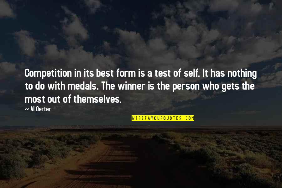 Medals Quotes By Al Oerter: Competition in its best form is a test