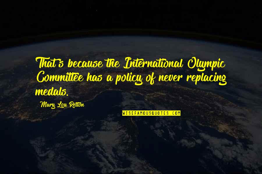 Medals Quotes By Mary Lou Retton: That's because the International Olympic Committee has a