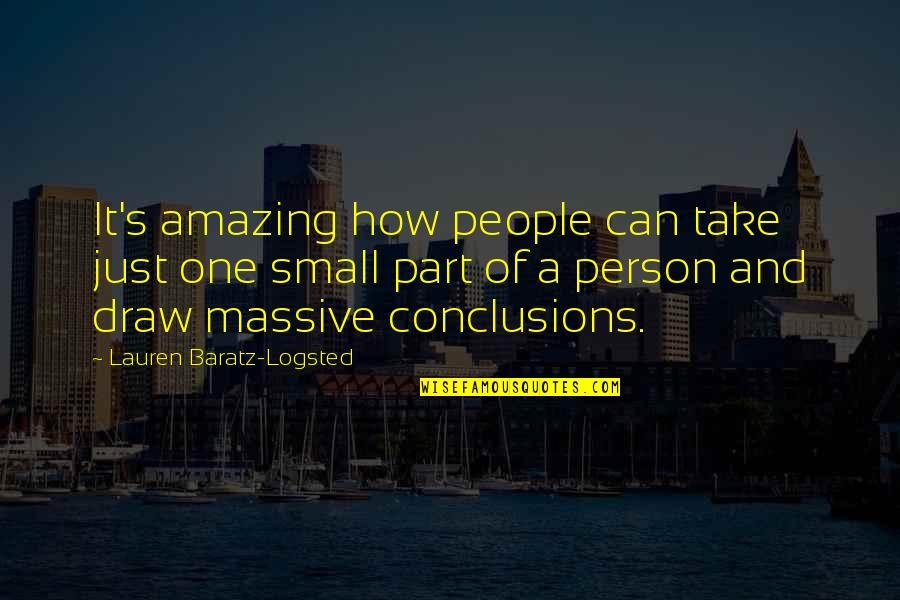 Medardo Gonzalez Quotes By Lauren Baratz-Logsted: It's amazing how people can take just one