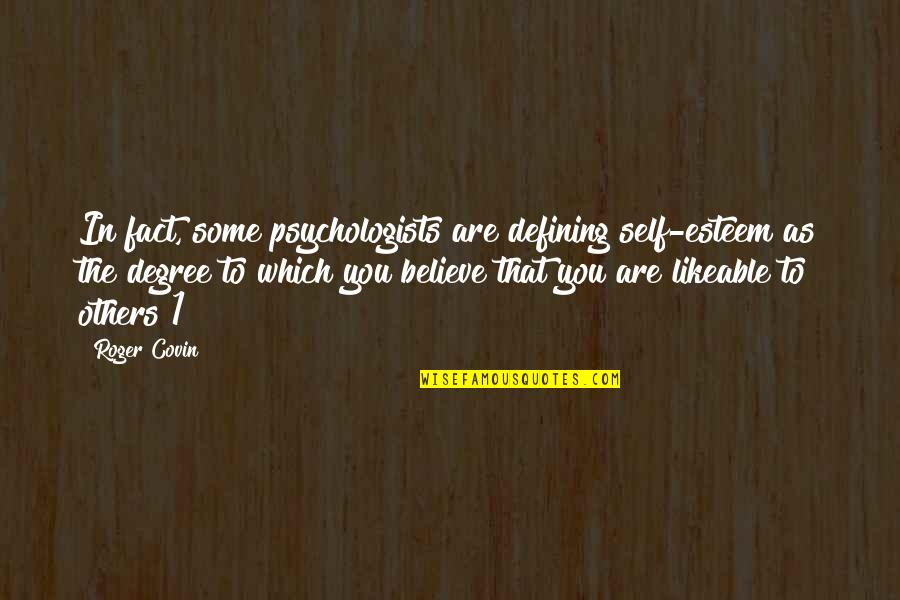 Medardo Gonzalez Quotes By Roger Covin: In fact, some psychologists are defining self-esteem as