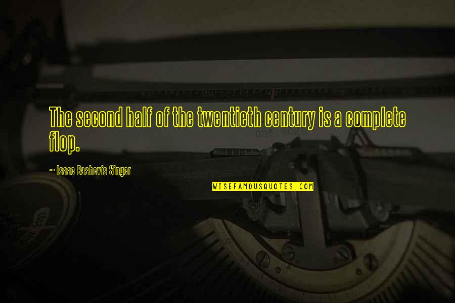 Medavoy Quotes By Isaac Bashevis Singer: The second half of the twentieth century is