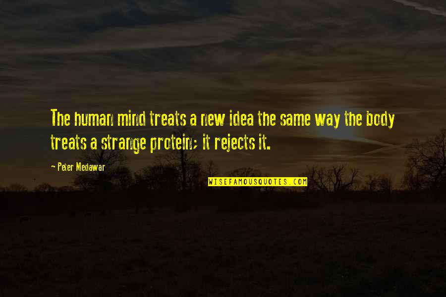 Medawar Quotes By Peter Medawar: The human mind treats a new idea the