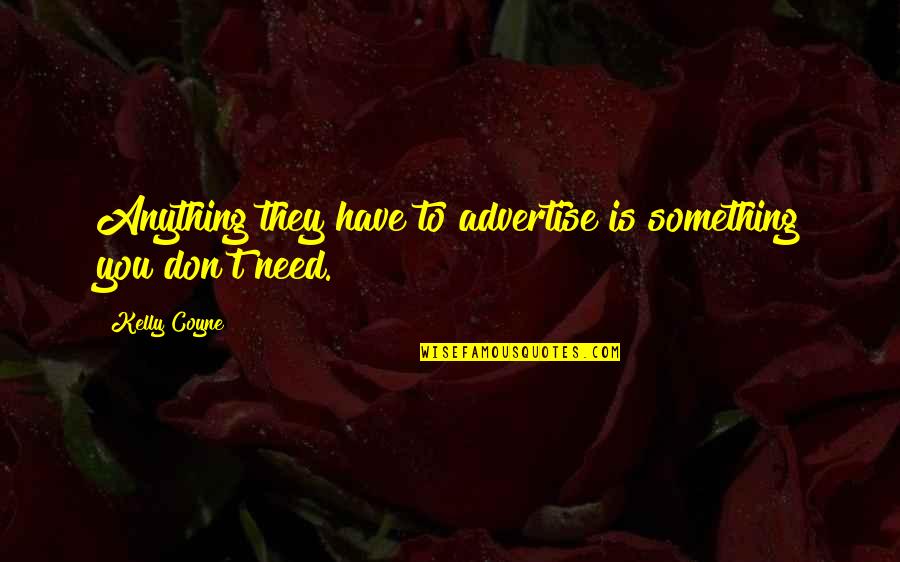 Medders Quotes By Kelly Coyne: Anything they have to advertise is something you