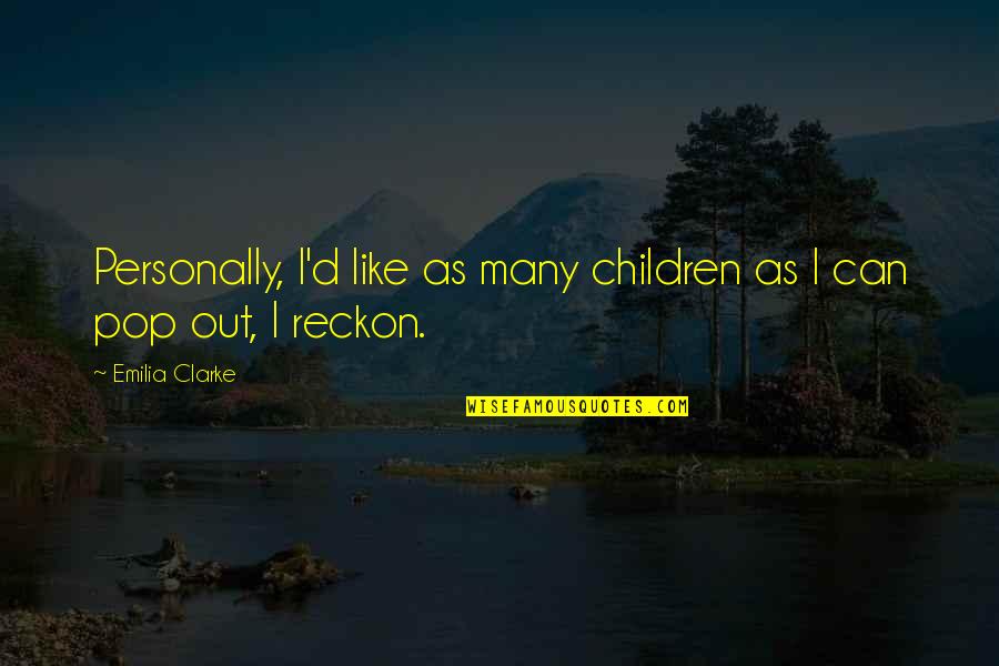 Meddings And Son Quotes By Emilia Clarke: Personally, I'd like as many children as I