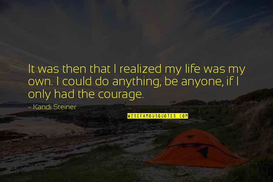 Medeb Shikorinatat Quotes By Kandi Steiner: It was then that I realized my life