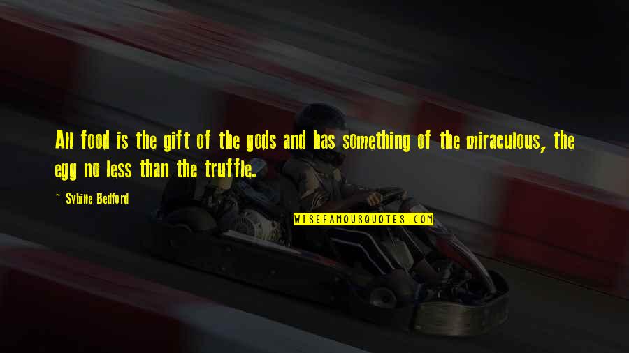 Medecins Du Quotes By Sybille Bedford: All food is the gift of the gods